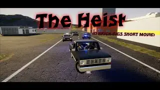 The Heist (Brick Rigs Short Movie)