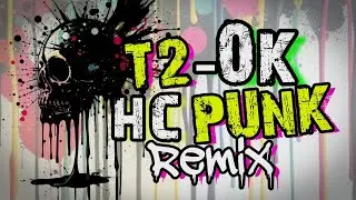 T2 - OK (Hardcore Punk Remix Version) Cover