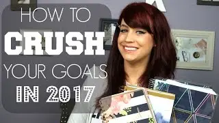 How To Crush Your Goals in 2017 + My Jan and Feb Bimonthly Goals