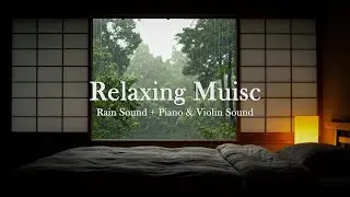 Relax Station | Piano & Violin + Rain Sounds for Sleep & Relaxation