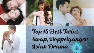 Top 15 Best Twins Swap, Doppelganger, Sibling Swap, Identity Swap, Hidden Identity Asian Drama