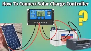How to connect Solar charge controller With Solar and Battery🔥Solar charge controller