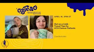 Out on a Limb - Travel Tips for AYA Cancer Patients