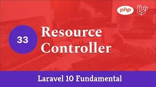 Laravel 10 Fundamental [Part 33] - Resource Controller