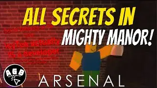 ALL SECRETS IN MIGHTY MANOR! (Roblox Arsenal)