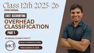 Учёт затрат &ndash; Классификация накладных расходов, часть 1 | Класс 12 | CHSE Odisha | Сессия 2025-26...