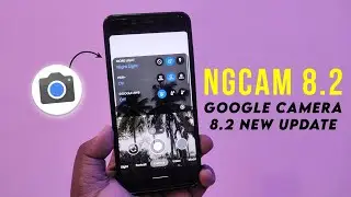 📸NGCam 8.2 v1.6 | Google Camera 8.2 New Update | GCam 8.4 Features Added | Exposure Control