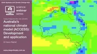 Australia's national climate model (ACCESS) (ESCC Hub webinar 18 Sep 2018)