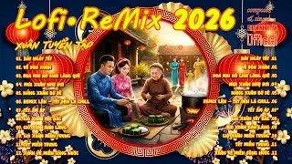 🧧 Lofi Remix Xu&acirc;n 2026 &ndash; 12 Track Chill Việt Cuốn Tới Cuối | Phạm Minh T&acirc;n Official