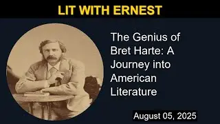 The Genius of Bret Harte: A Journey into American Literature | Lit with Ernest