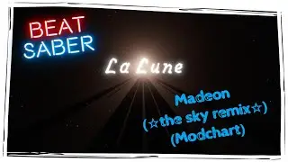 Madeon (☆the sky remix☆) &ndash; La Lune (Modchart) [Beat Saber]