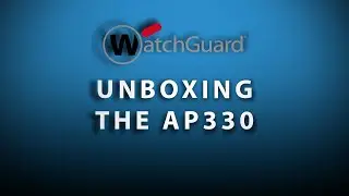 Wi-Fi in WatchGuard Cloud - Unboxing the AP 330