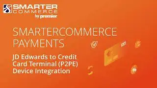 JD Edwards to Credit Card Terminal P2PE Device Integration - SmarterCommerce Payments 7 Tutorial