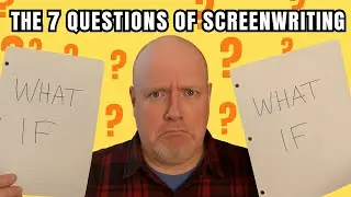 SCREENWRITING BASICS: 7 MUST-ASK QUESTIONS!!