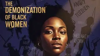 The Demonization Of Black Women
