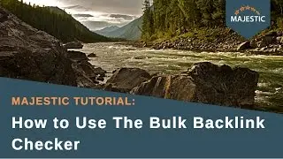 Majestic Tutorial: How to Use The Bulk Backlink Checker (2015)