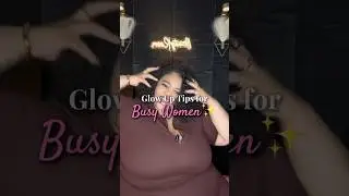 Glow up tips for busy women ✨ Soft life made simple #glowuptips