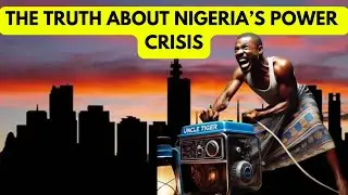 How Nigeria Became the Dark Giant of Africa: The Power Crisis Explained