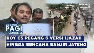 [FULL] SELAMAT PAGI INDONESIA - ROY SURYO KLAIM PEGANG 6 VERSI IJAZAH JOKOWI & BENCANA BANJIR JATENG