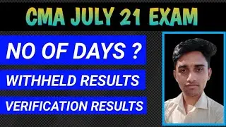 * FOR 60 DAYS * CMA July 2021 Exam Will Postponed ? || Verification And Withheld Results