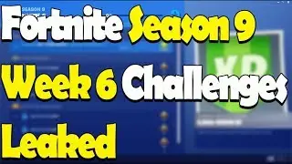 Fortnite Season 9 Week 6 Challenges Leaked