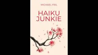 Haiku Junkie by Michael Feil
