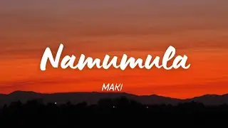 Maki - Namumula (Lyrics) 🍑