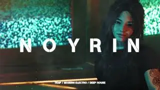 Noyrin Mix 2 | Trap x Deep House x Electro x EBM x Progressive House [Dark & Modern Vibes]