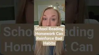 School Reading Homework Can Reinforce Bad Habits #earlyliteracy #literacycrisis #readinghelp