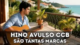 São Tantas Marcas – Hino Avulso CCB  | CCB Hinos Que Tocam a Alma