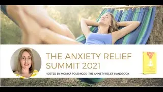 The Anxiety Relief Summit 2021  With Monika Polemicos Hypnotherapy