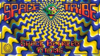 Space Tribe -Space Between Atoms [ PSYCHEDELIC VISUALS]