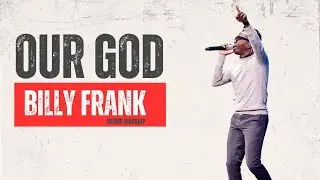 OUR GOD | BILLY FRANK