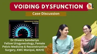 Voiding Dysfunction in women | Case Discussion | Dr Dheera Samdariya | Dr Deeksha Pandey