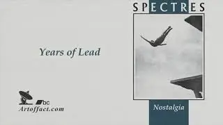 SPECTRES: Years of Lead #Artoffact