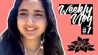 trying to get a hang of things | a weekly vlog 🌹