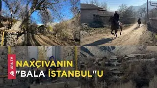 Ordubadın yaşlı insanlar yaşayan kəndi – Bu kəndə göydən daş düşüb - APA TV