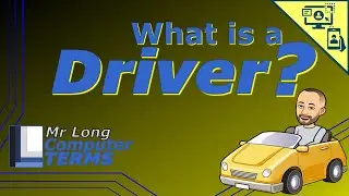 Mr Long Computer Terms | What is a Driver?