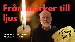 Fr&aring;n m&ouml;rker till ljus | Staffan | VECKANS ANDAKT v 48 2025