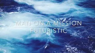 Man On A Mission- Futuristic Lyric Video