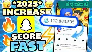 HOW TO INCREASE SNAPCHAT SCORE FAST || SNAP SCORE HACK | 2025 | IN KANNADA