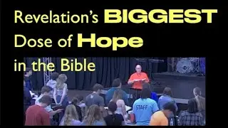 REVELATION'S BIGGEST DOSE OF HOPE IN THE BIBLE