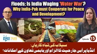 Punjab Floods 2025: Is India-Pakistan Water War the Hidden Trigger? | Peace Talks Ep. 15