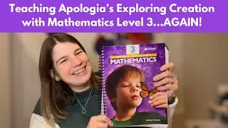 What&rsquo;s it like to teach Level 3 of Apologia&rsquo;s Exploring Creation with Mathematics again? 