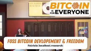 B4E 2025: Fostering FOSS Bitcoin Development & Freedom Online &ndash; Patricia (localhost research)