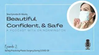 Episode 2: Safely Practicing Plastic Surgery During COVID-19