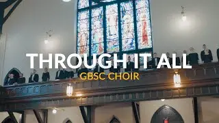 GBSC Choir || Through It All