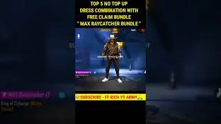Top 5 No Top Up Dress Combination With Max Raycatcher Bundle For All Players In Free Fire #shorts