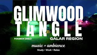 📍 Glimwood Tangle 🍄 Galar Region | 1 Hour Spooky Pok&eacute;mon Shield Music | Study Music | Work Aid
