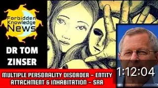 Multiple Personality Disorder, Entity Attachment & Inhabitation, SRA | Dr Tom Zinser